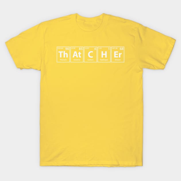 Thatcher (Th-At-C-H-Er) Periodic Elements Spelling T-Shirt by cerebrands